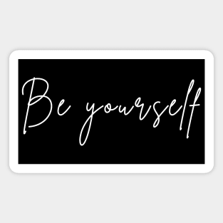 Be Yourself. A Self Love, Self Confidence Quote. Magnet